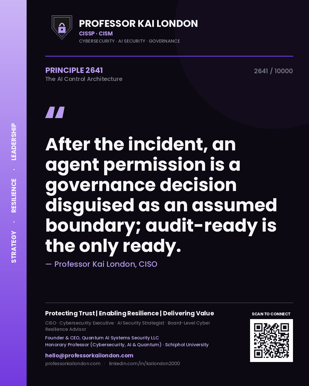 Professor Kai London principle 2641: After the incident, an agent permission is a governance decision disguised as an assumed boundary; audit-ready is the only ready.