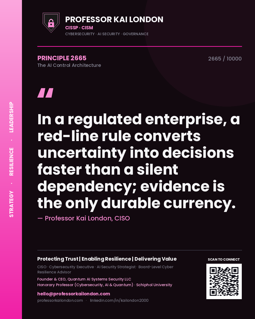 Professor Kai London principle 2665: In a regulated enterprise, a red-line rule converts uncertainty into decisions faster than a silent dependency; evidence is the only durable currency.
