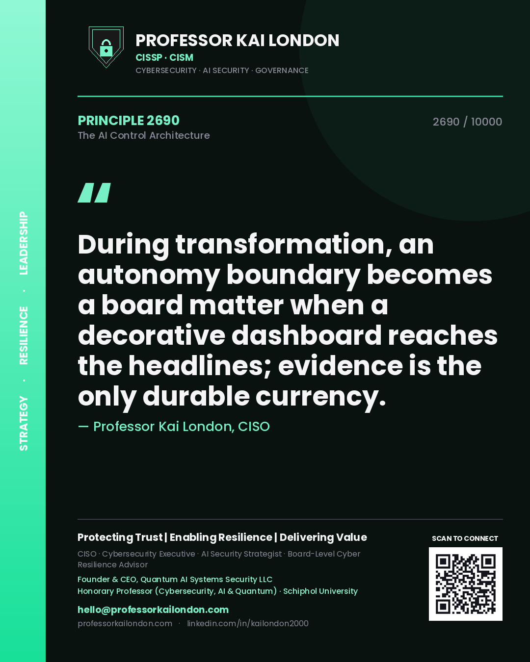 Professor Kai London principle 2690: During transformation, an autonomy boundary becomes a board matter when a decorative dashboard reaches the headlines; evidence is the only durable currency.