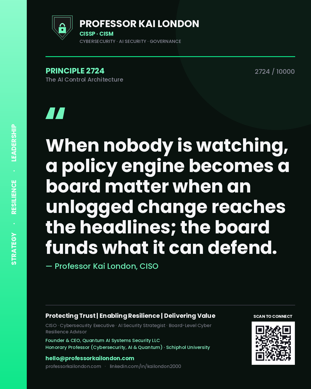 Quote card by Professor Kai London reading 'When nobody is watching, a policy engine becomes a board matter when an unlogged change reaches the headlines; the board funds what it can defend.'. From the book The AI Control Architecture.