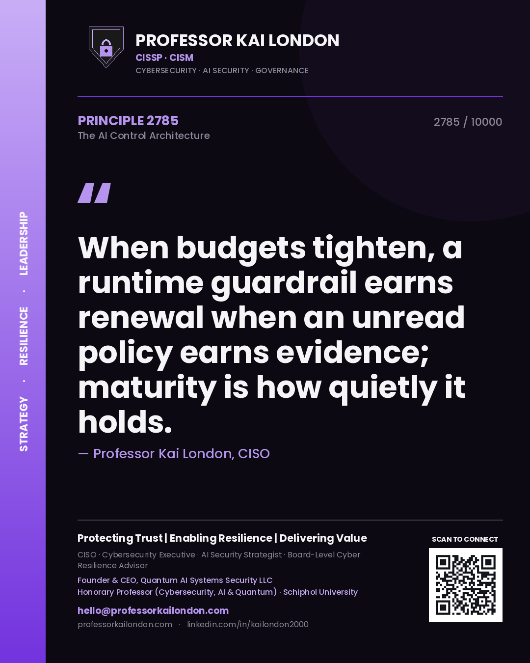 Professor Kai London principle 2785: When budgets tighten, a runtime guardrail earns renewal when an unread policy earns evidence; maturity is how quietly it holds.