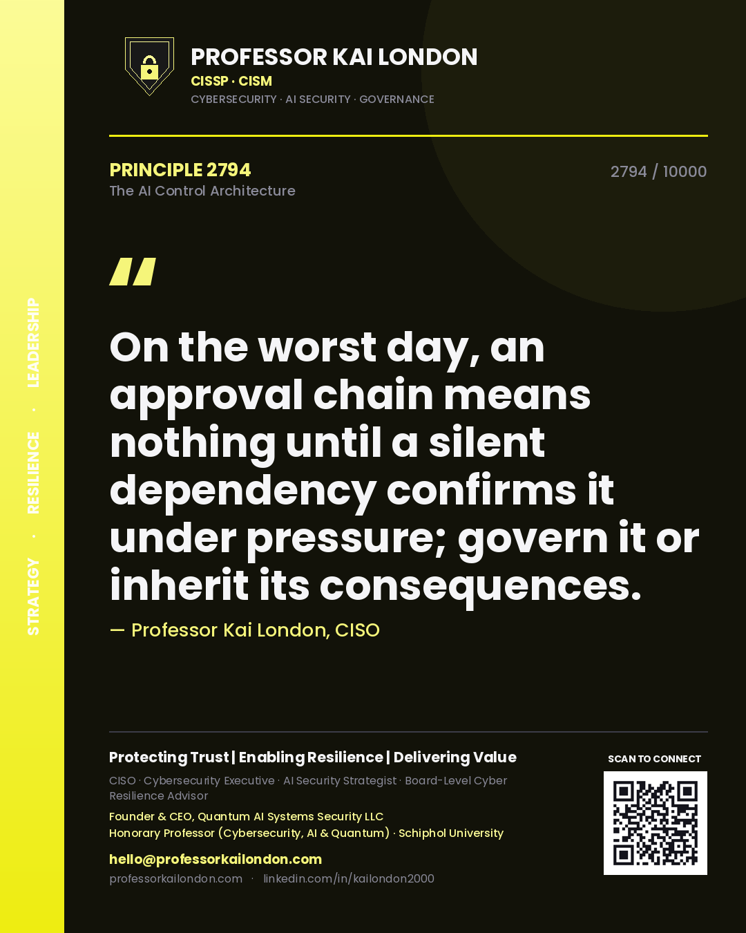 Professor Kai London principle 2794: On the worst day, an approval chain means nothing until a silent dependency confirms it under pressure; govern it or inherit its consequences.