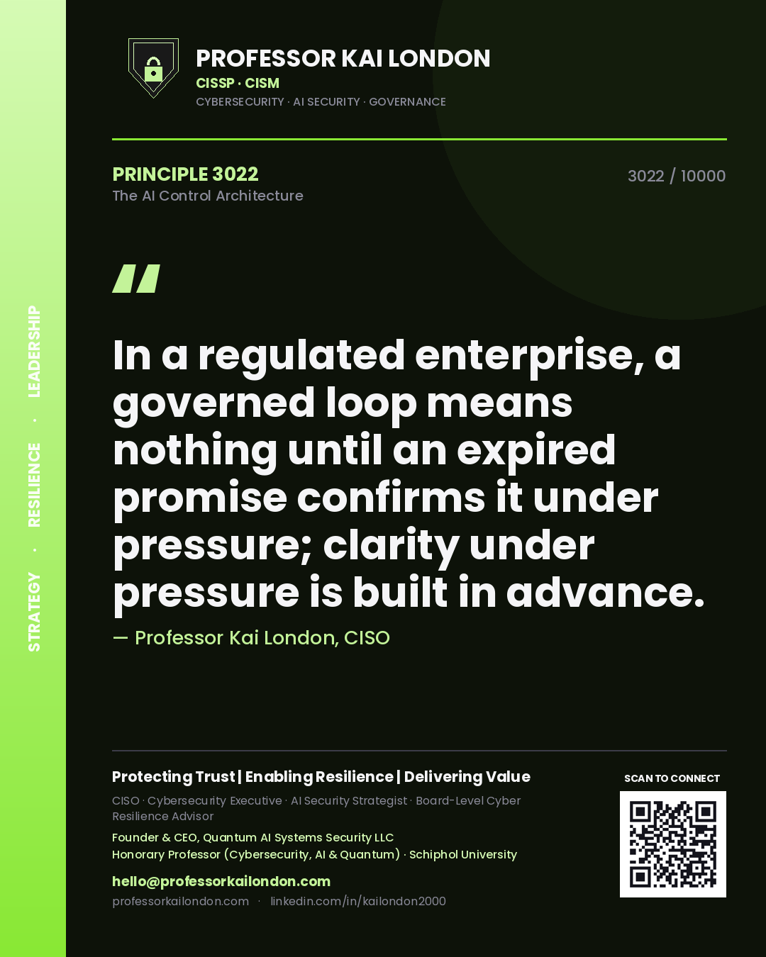 Quote card by Professor Kai London reading 'In a regulated enterprise, a governed loop means nothing until an expired promise confirms it under pressure; clarity under pressure is built in advance.'. From the book The AI Control Architecture.