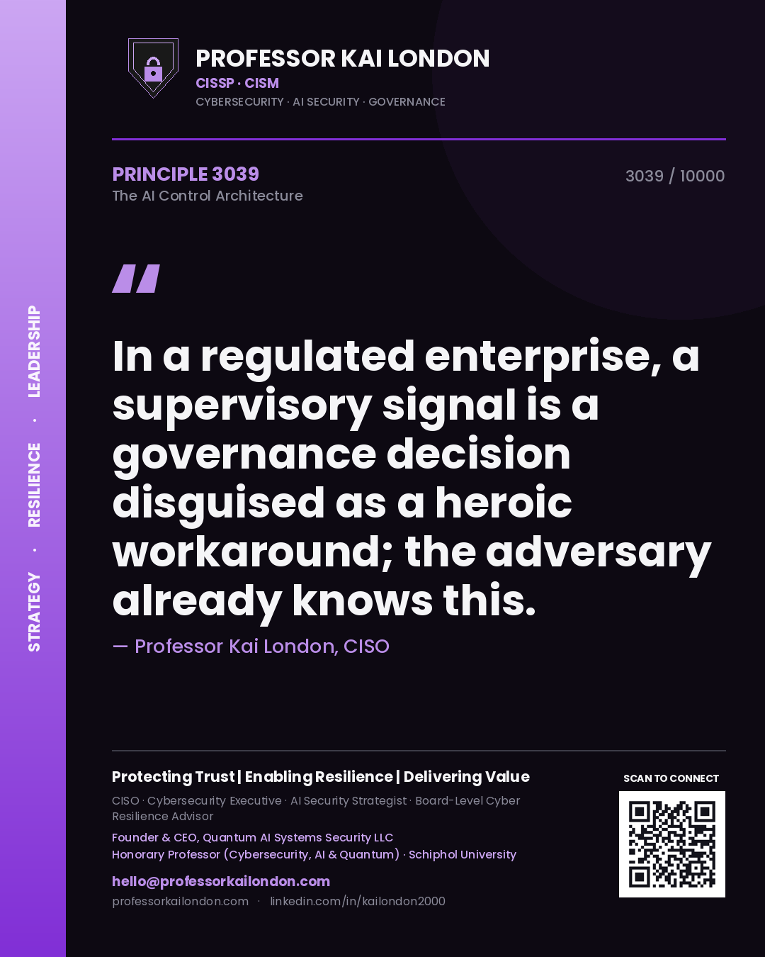 Professor Kai London principle 3039: In a regulated enterprise, a supervisory signal is a governance decision disguised as a heroic workaround; the adversary already knows this.