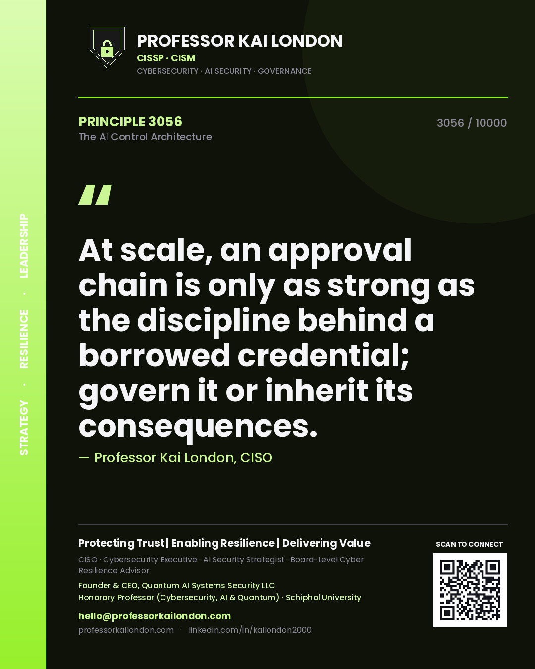 Professor Kai London principle 3056: At scale, an approval chain is only as strong as the discipline behind a borrowed credential; govern it or inherit its consequences.