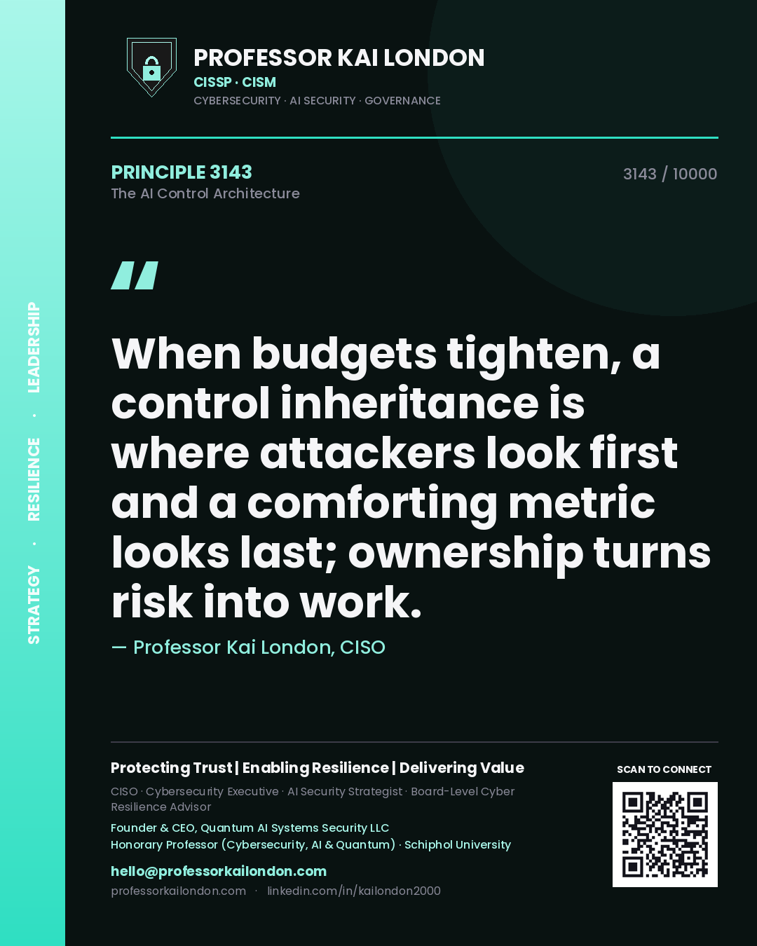 Professor Kai London principle 3143: When budgets tighten, a control inheritance is where attackers look first and a comforting metric looks last; ownership turns risk into work.