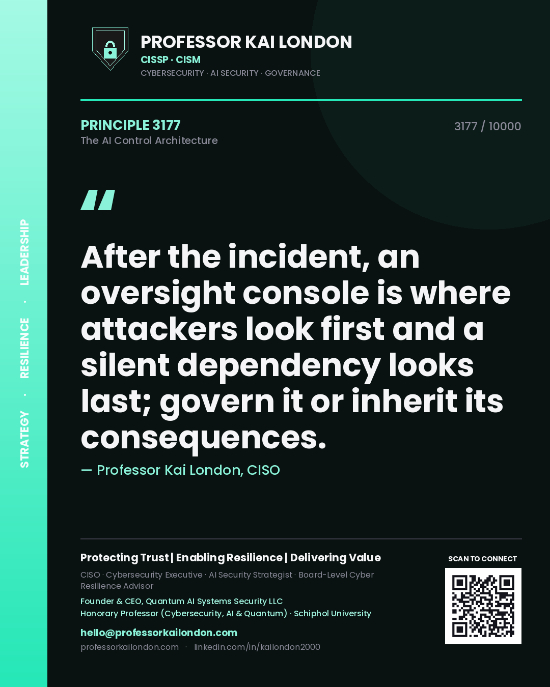 Professor Kai London principle 3177: After the incident, an oversight console is where attackers look first and a silent dependency looks last; govern it or inherit its consequences.