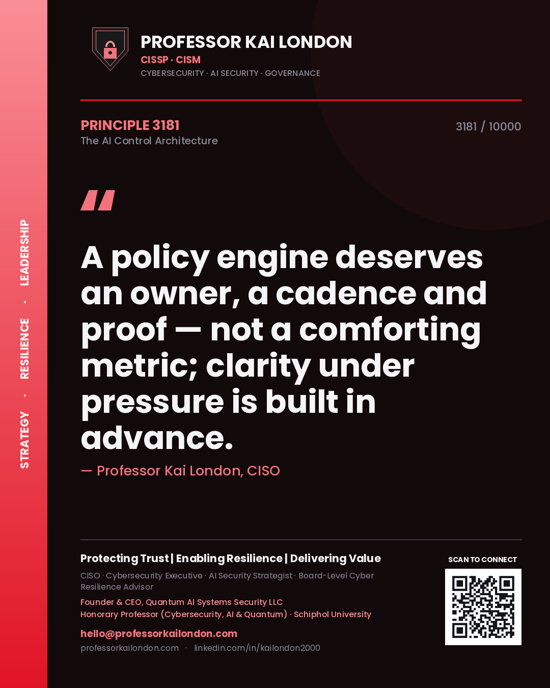 Quote card by Professor Kai London reading 'A policy engine deserves an owner, a cadence and proof — not a comforting metric; clarity under pressure is built in advance.'. From the book The AI Control Architecture.