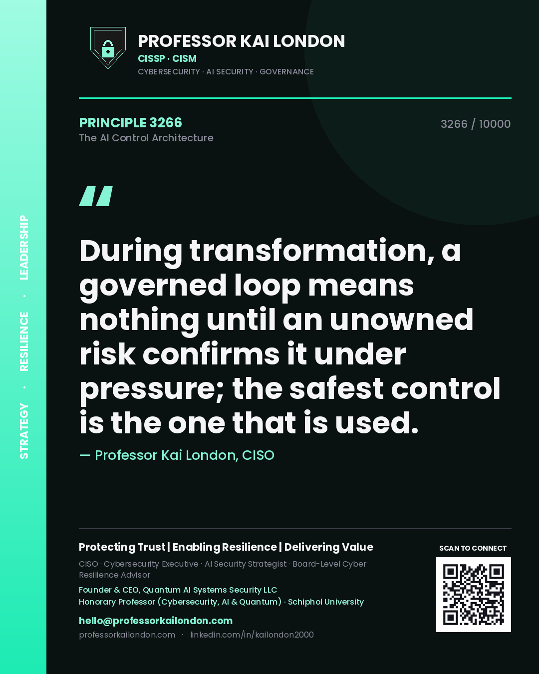 Quote card by Professor Kai London reading 'During transformation, a governed loop means nothing until an unowned risk confirms it under pressure; the safest control is the one that is used.'. From the book The AI Control Architecture.