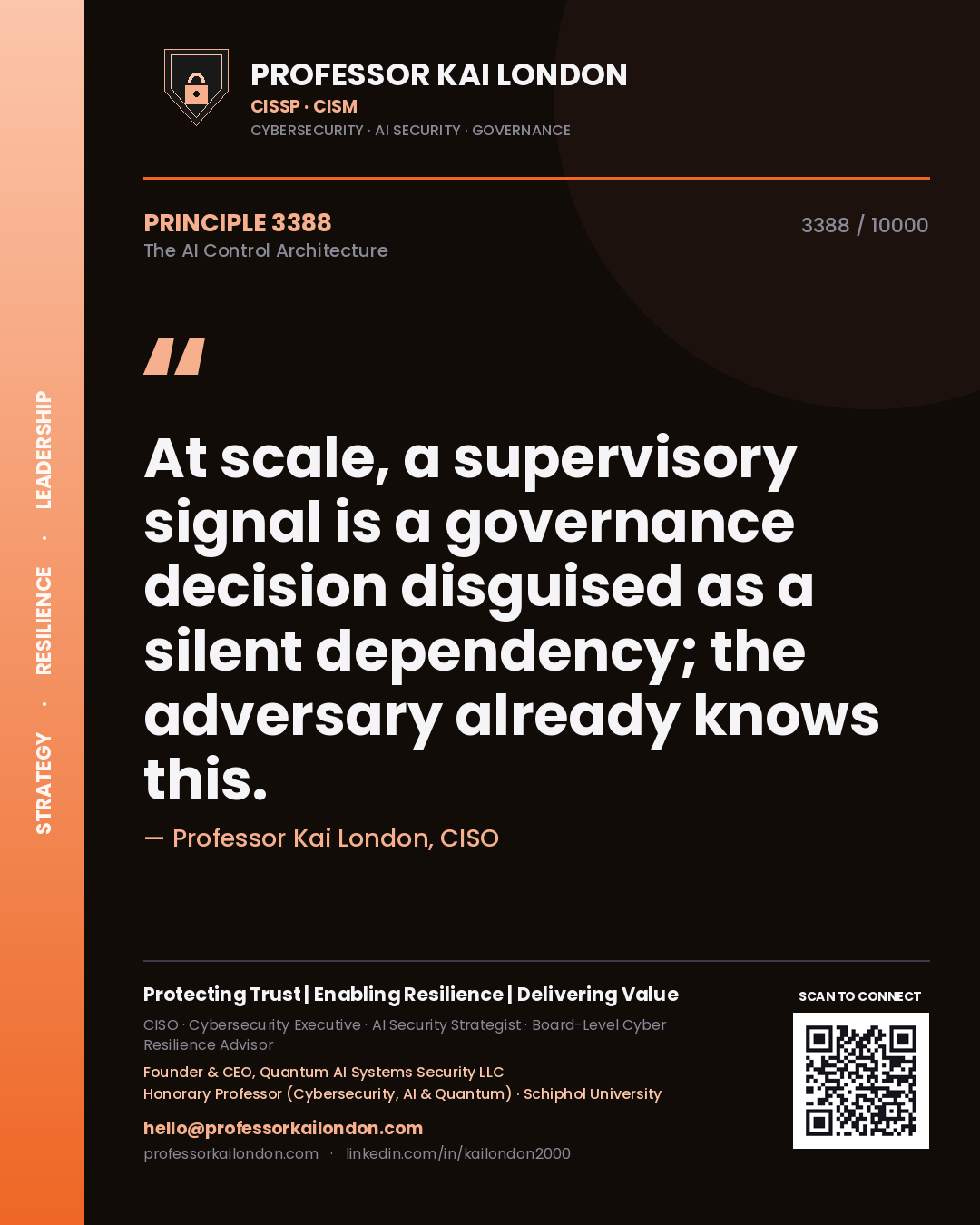 Quote card by Professor Kai London reading 'At scale, a supervisory signal is a governance decision disguised as a silent dependency; the adversary already knows this.'. From the book The AI Control Architecture.