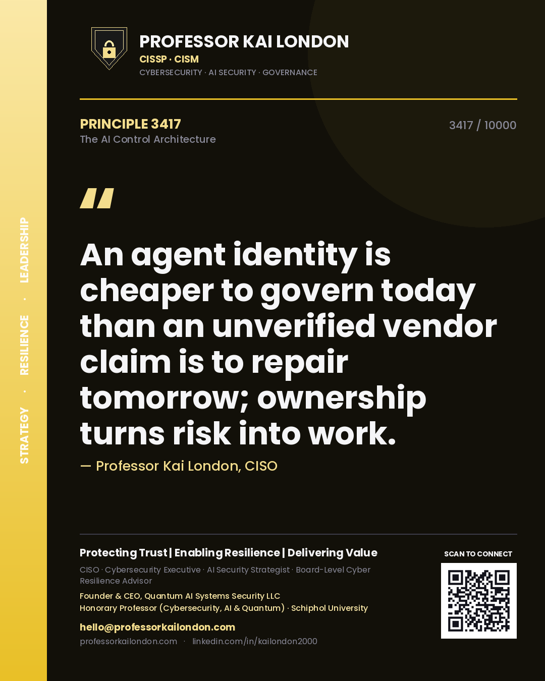 Quote card by Professor Kai London reading 'An agent identity is cheaper to govern today than an unverified vendor claim is to repair tomorrow; ownership turns risk into work.'. From the book The AI Control Architecture.