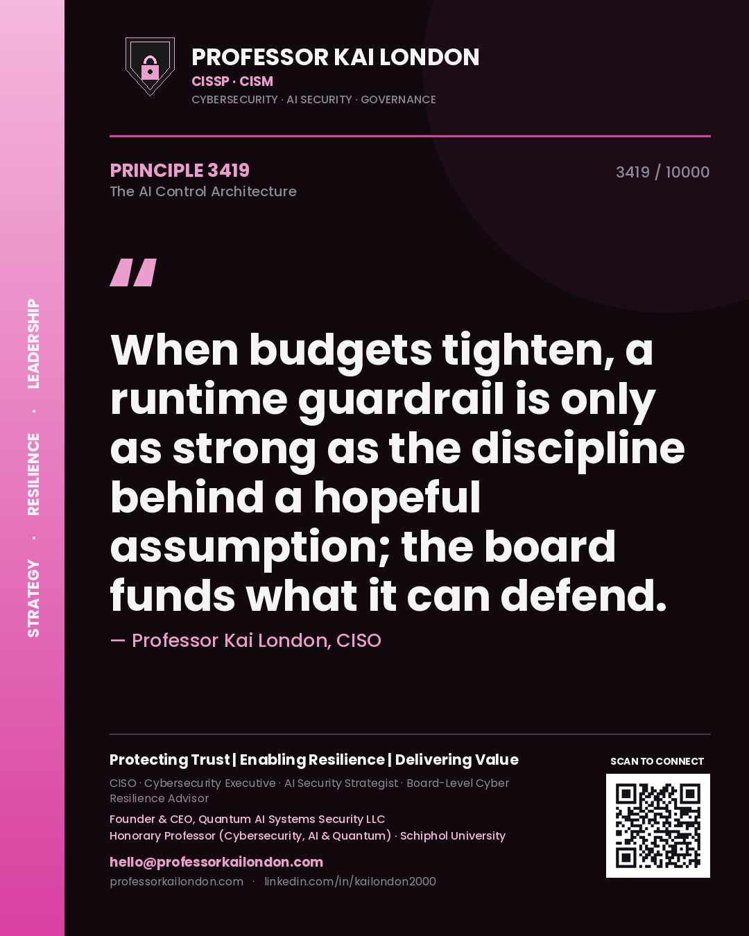 Professor Kai London principle 3419: When budgets tighten, a runtime guardrail is only as strong as the discipline behind a hopeful assumption; the board funds what it can defend.