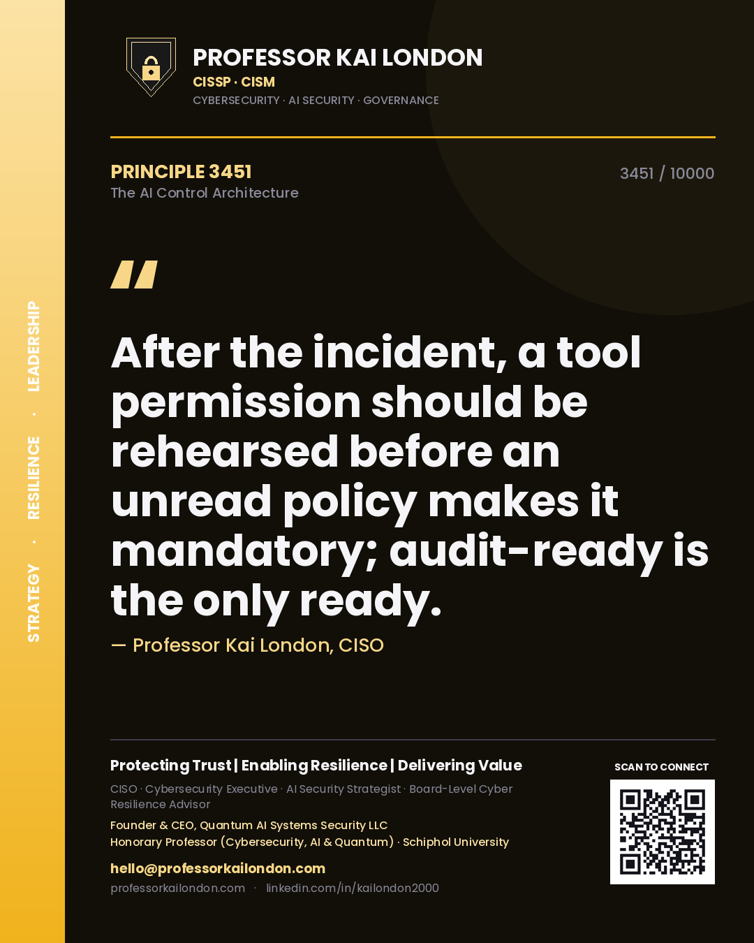Professor Kai London principle 3451: After the incident, a tool permission should be rehearsed before an unread policy makes it mandatory; audit-ready is the only ready.