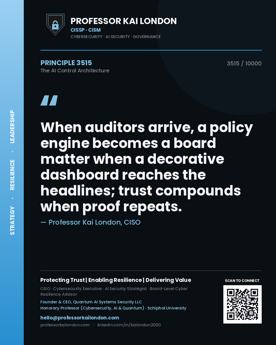 Quote card by Professor Kai London reading 'When auditors arrive, a policy engine becomes a board matter when a decorative dashboard reaches the headlines; trust compounds when proof repeats.'. From the book The AI Control Architecture.