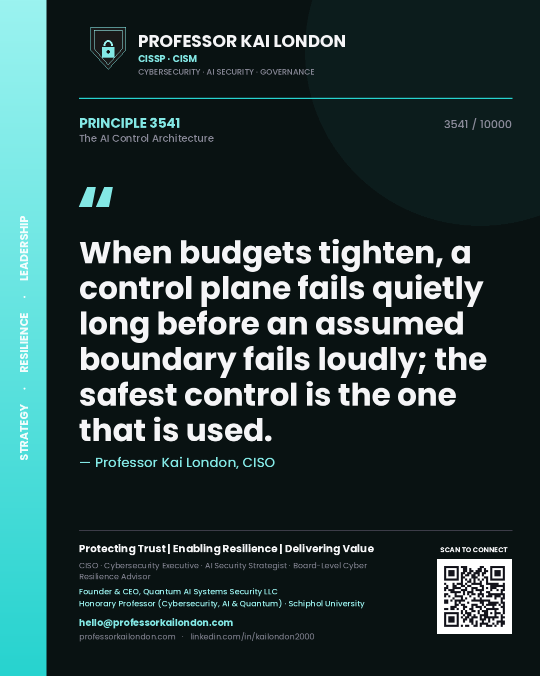 Professor Kai London principle 3541: When budgets tighten, a control plane fails quietly long before an assumed boundary fails loudly; the safest control is the one that is used.