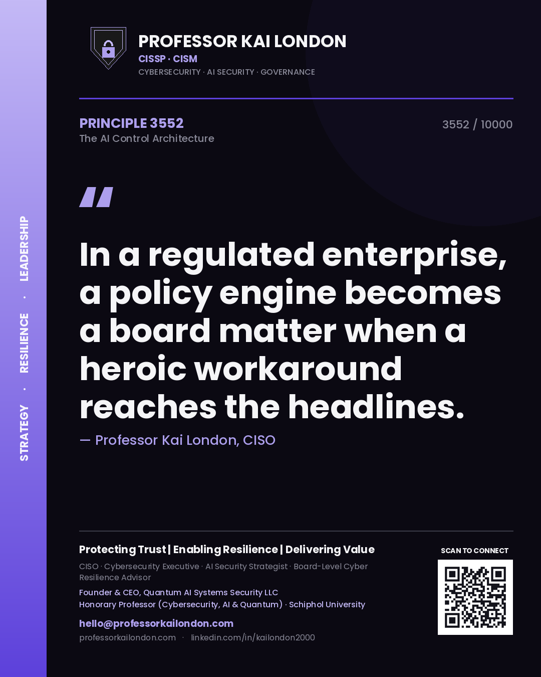 Quote card by Professor Kai London reading 'In a regulated enterprise, a policy engine becomes a board matter when a heroic workaround reaches the headlines.'. From the book The AI Control Architecture.