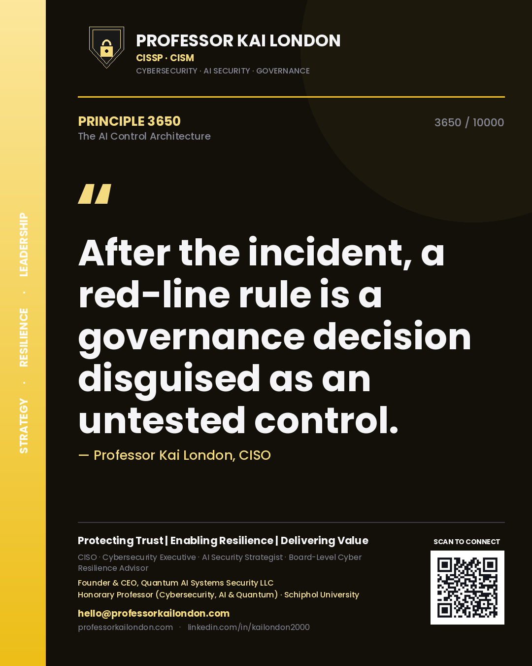 Professor Kai London principle 3650: After the incident, a red-line rule is a governance decision disguised as an untested control.