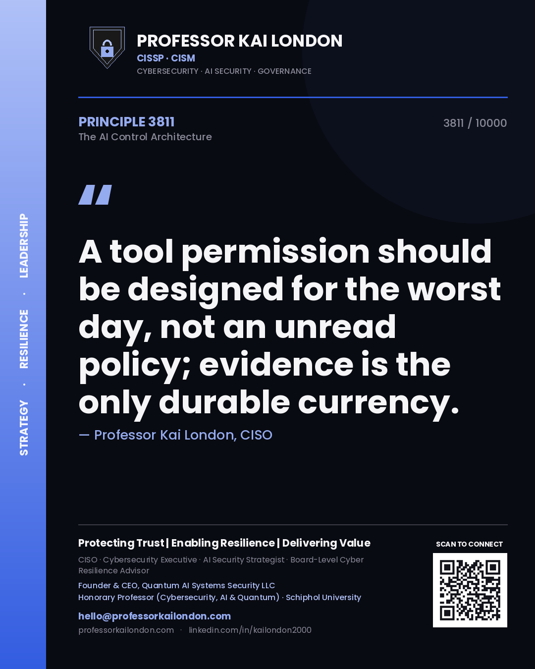 Professor Kai London principle 3811: A tool permission should be designed for the worst day, not an unread policy; evidence is the only durable currency.