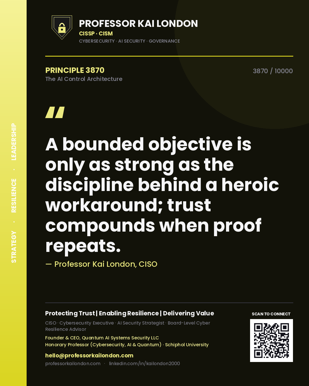 Professor Kai London principle 3870: A bounded objective is only as strong as the discipline behind a heroic workaround; trust compounds when proof repeats.
