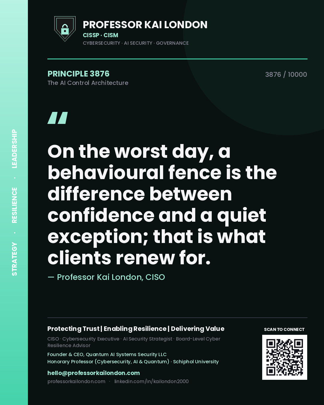 Quote card by Professor Kai London reading 'On the worst day, a behavioural fence is the difference between confidence and a quiet exception; that is what clients renew for.'. From the book The AI Control Architecture.