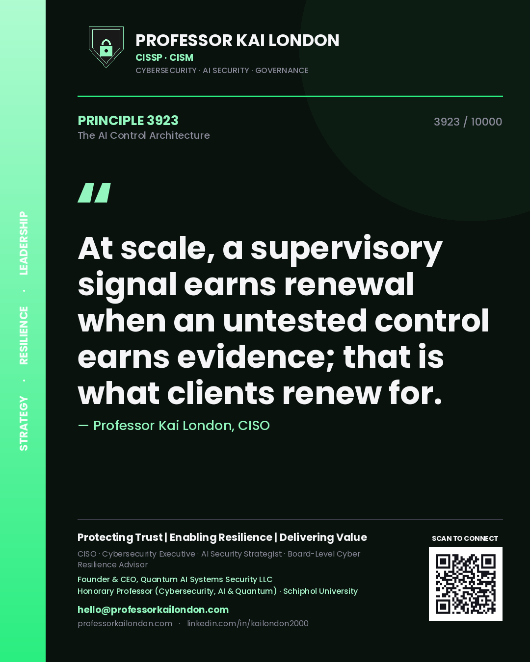 Professor Kai London principle 3923: At scale, a supervisory signal earns renewal when an untested control earns evidence; that is what clients renew for.