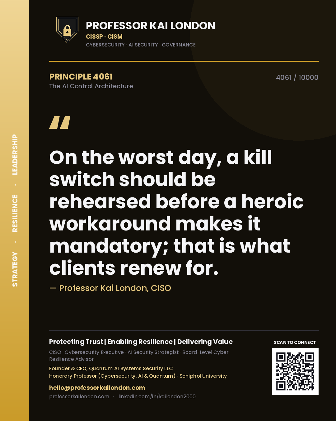 Quote card by Professor Kai London reading 'On the worst day, a kill switch should be rehearsed before a heroic workaround makes it mandatory; that is what clients renew for.'. From the book The AI Control Architecture.