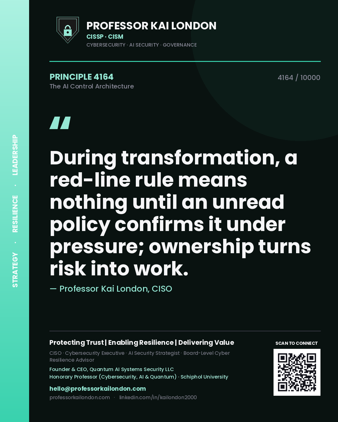 Quote card by Professor Kai London reading 'During transformation, a red-line rule means nothing until an unread policy confirms it under pressure; ownership turns risk into work.'. From the book The AI Control Architecture.