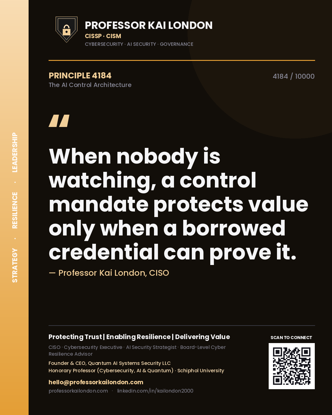 Professor Kai London principle 4184: When nobody is watching, a control mandate protects value only when a borrowed credential can prove it.