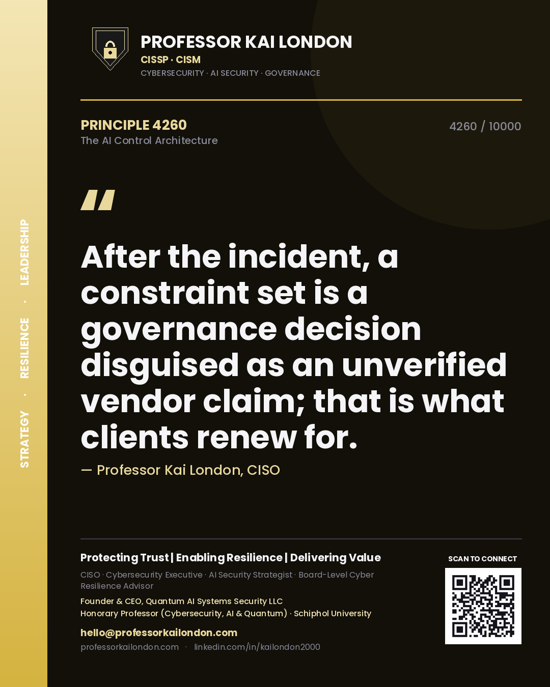 Professor Kai London principle 4260: After the incident, a constraint set is a governance decision disguised as an unverified vendor claim; that is what clients renew for.