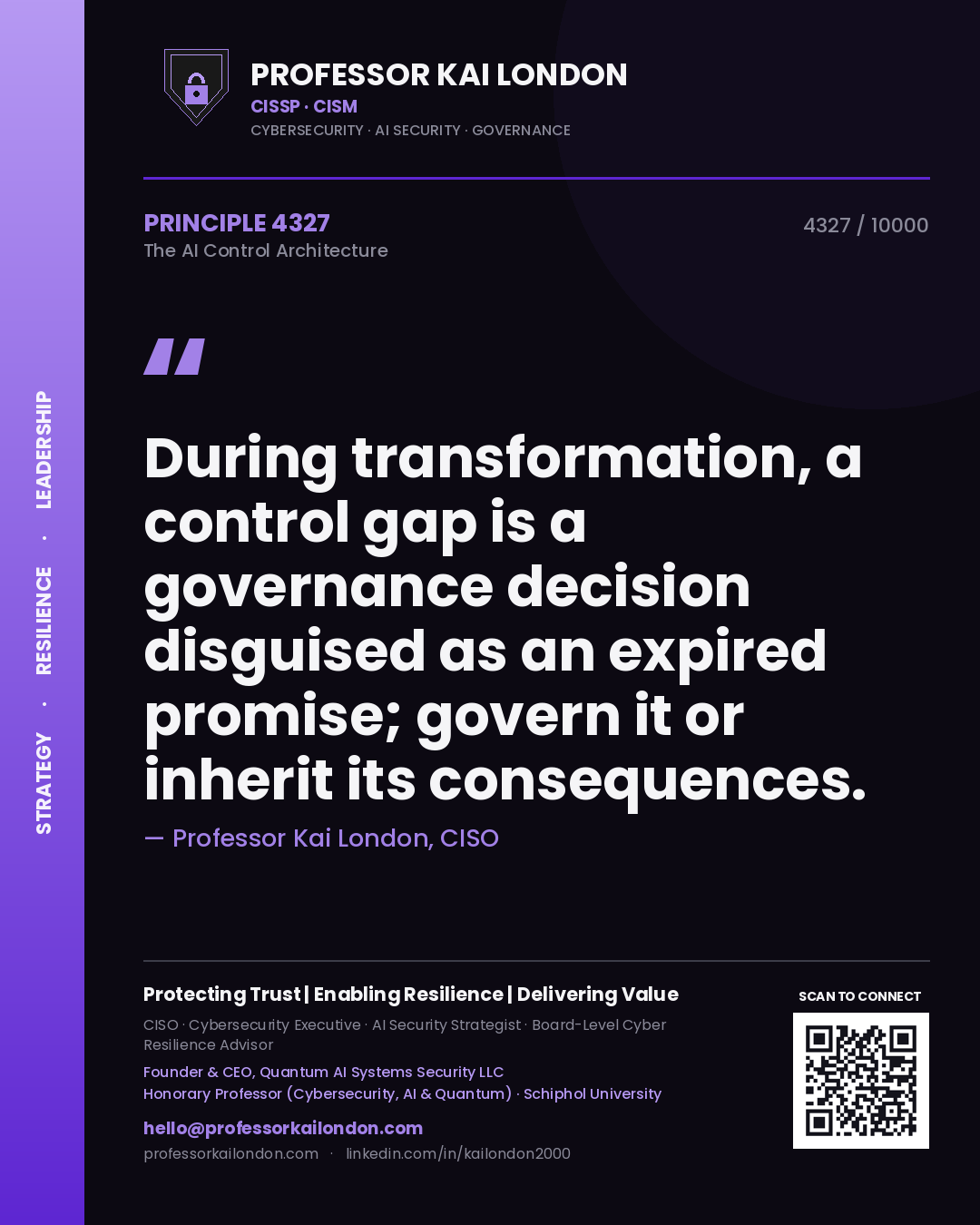 Professor Kai London principle 4327: During transformation, a control gap is a governance decision disguised as an expired promise; govern it or inherit its consequences.