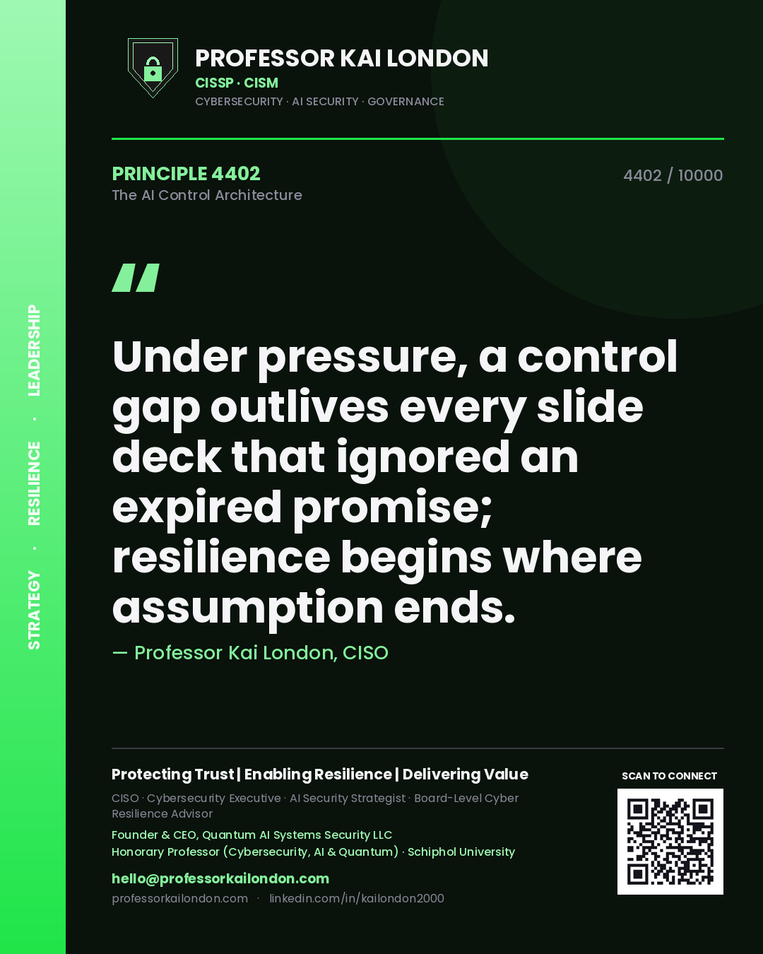 Professor Kai London principle 4402: Under pressure, a control gap outlives every slide deck that ignored an expired promise; resilience begins where assumption ends.