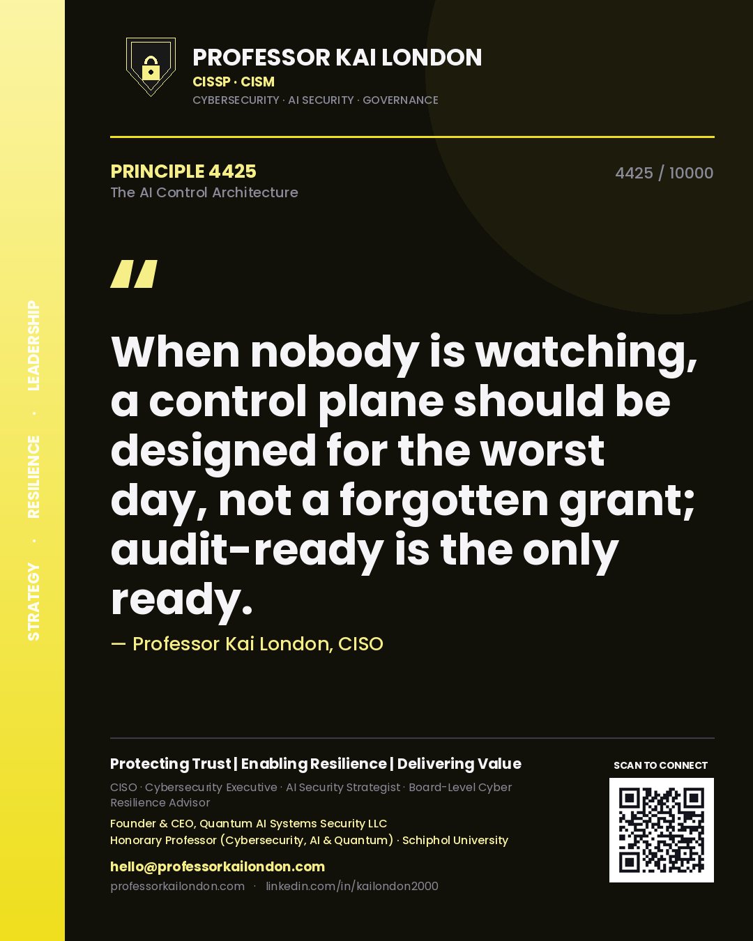 Professor Kai London principle 4425: When nobody is watching, a control plane should be designed for the worst day, not a forgotten grant; audit-ready is the only ready.