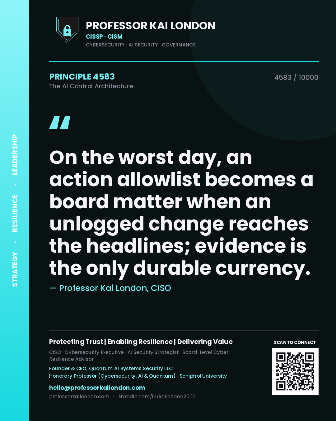 Quote card by Professor Kai London reading 'On the worst day, an action allowlist becomes a board matter when an unlogged change reaches the headlines; evidence is the only durable currency.'. From the book The AI Control Architecture.