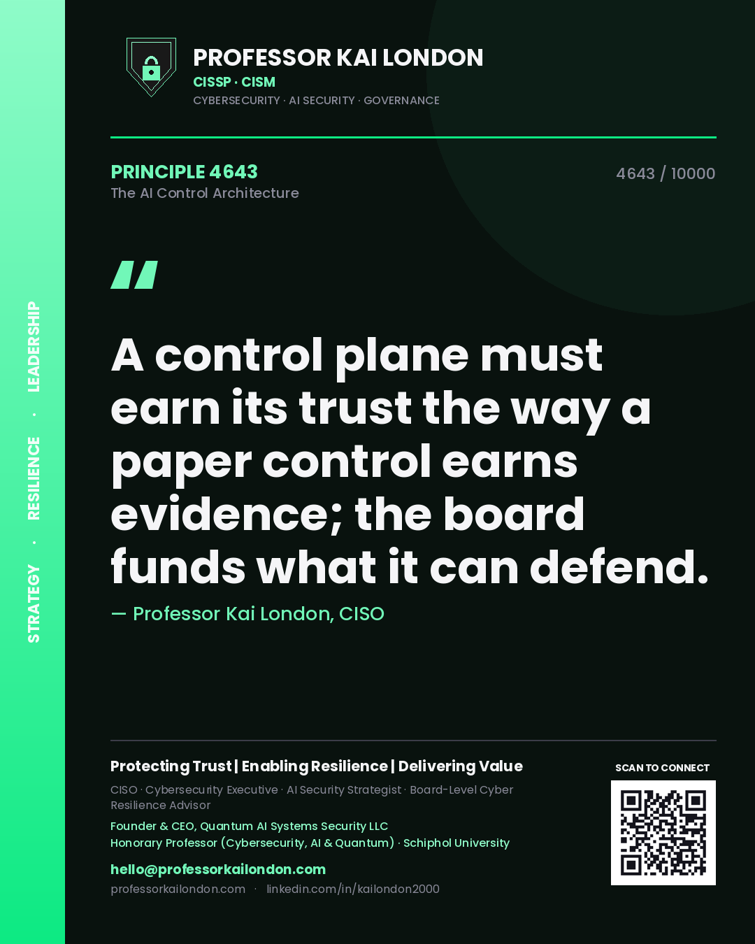 Professor Kai London principle 4643: A control plane must earn its trust the way a paper control earns evidence; the board funds what it can defend.