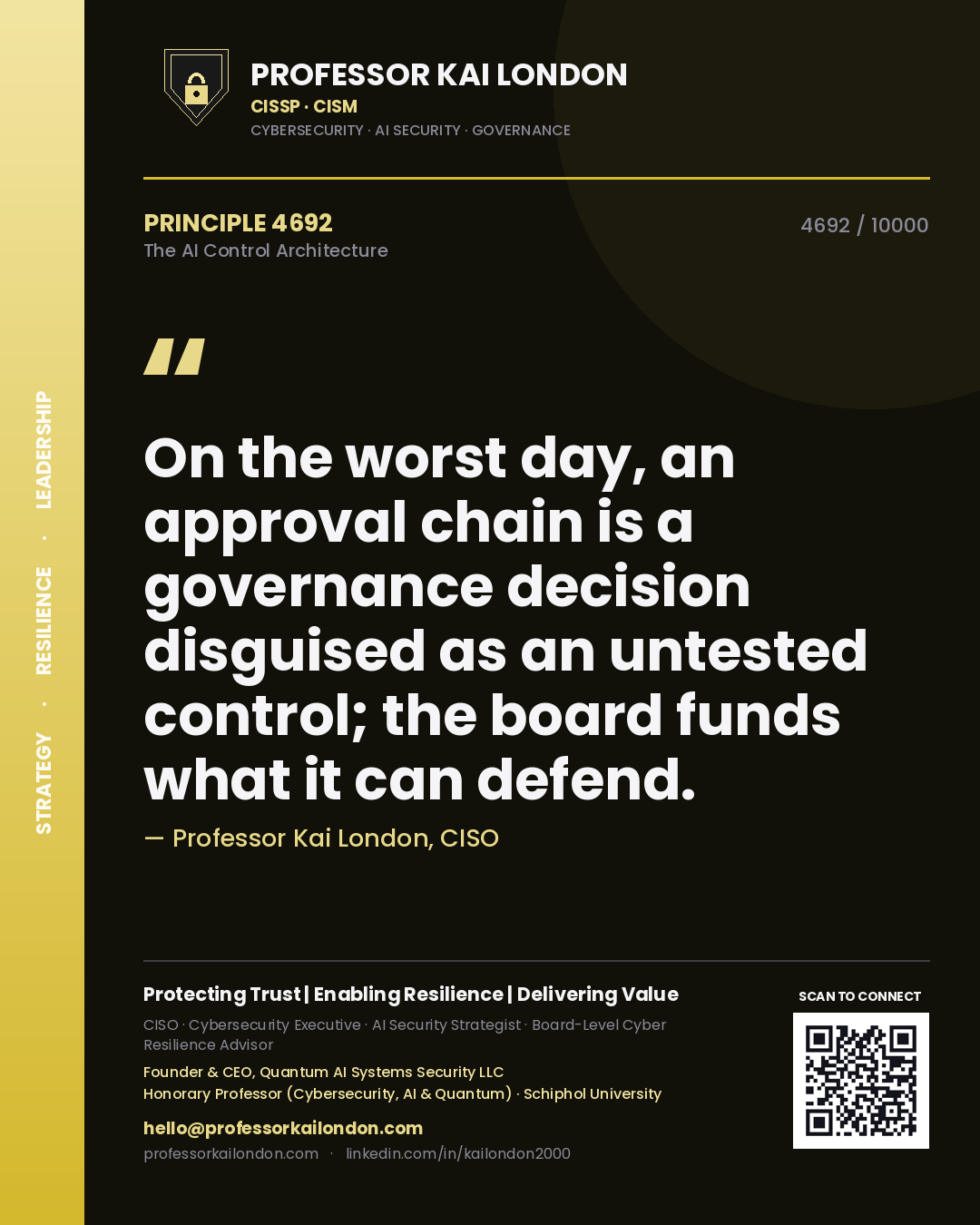 Professor Kai London principle 4692: On the worst day, an approval chain is a governance decision disguised as an untested control; the board funds what it can defend.