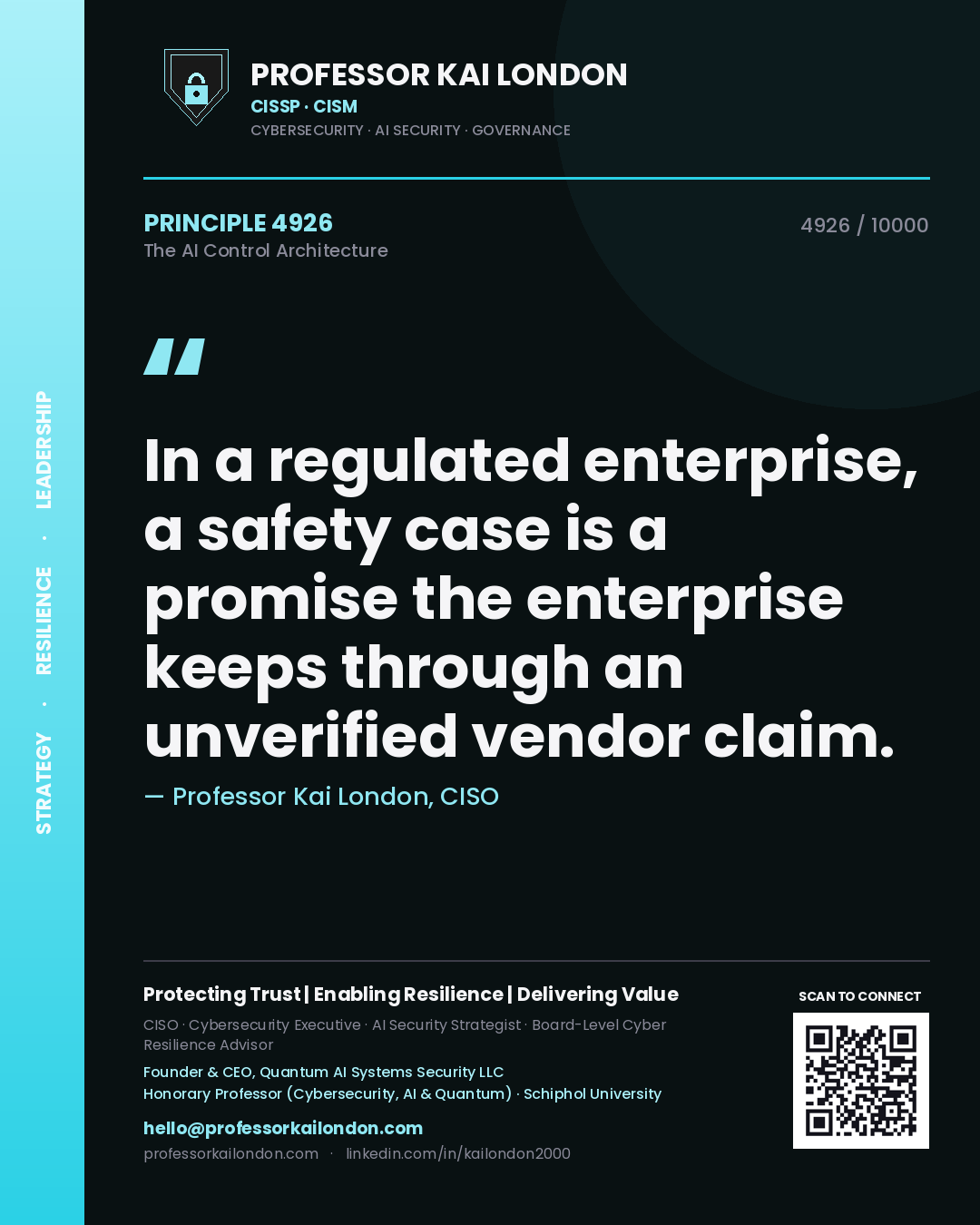 Quote card by Professor Kai London reading 'In a regulated enterprise, a safety case is a promise the enterprise keeps through an unverified vendor claim.'. From the book The AI Control Architecture.