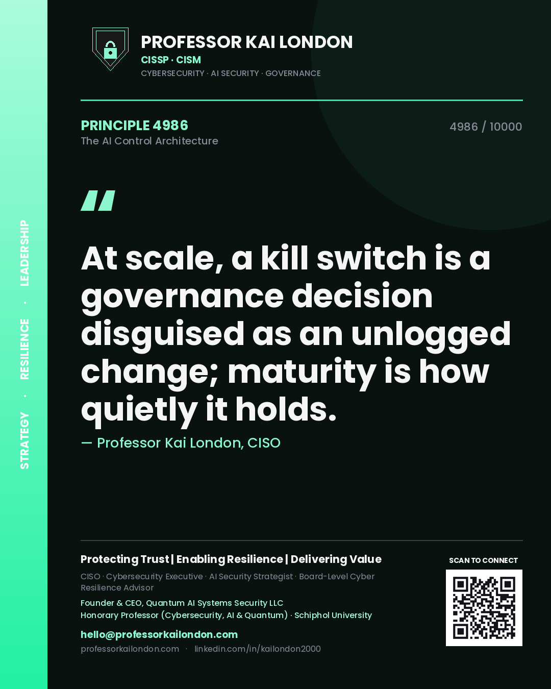 Professor Kai London principle 4986: At scale, a kill switch is a governance decision disguised as an unlogged change; maturity is how quietly it holds.