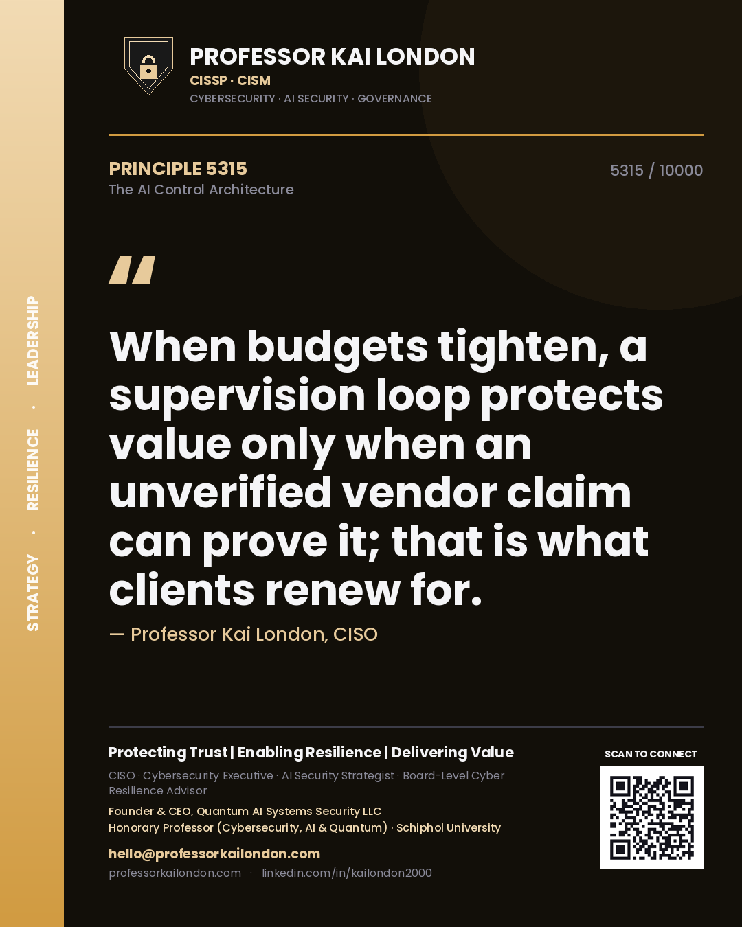 Quote card by Professor Kai London reading 'When budgets tighten, a supervision loop protects value only when an unverified vendor claim can prove it; that is what clients renew for.'. From the book The AI Control Architecture.