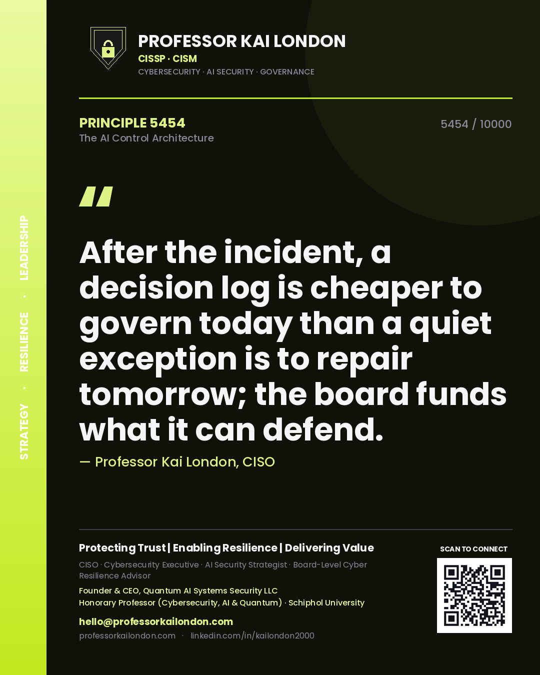 Professor Kai London principle 5454: After the incident, a decision log is cheaper to govern today than a quiet exception is to repair tomorrow; the board funds what it can defend.