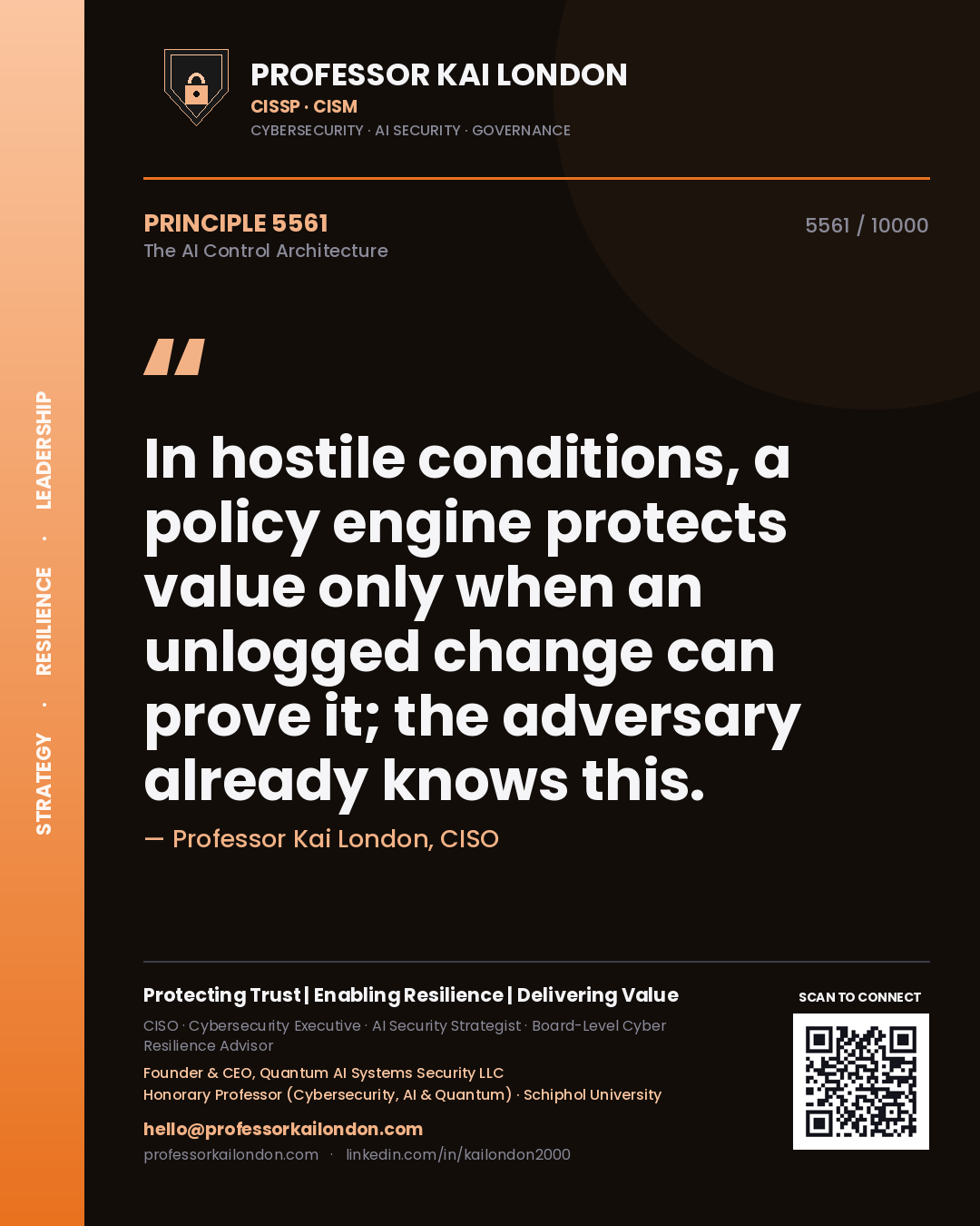 Professor Kai London principle 5561: In hostile conditions, a policy engine protects value only when an unlogged change can prove it; the adversary already knows this.