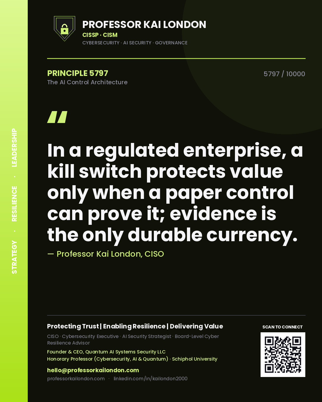 Professor Kai London principle 5797: In a regulated enterprise, a kill switch protects value only when a paper control can prove it; evidence is the only durable currency.