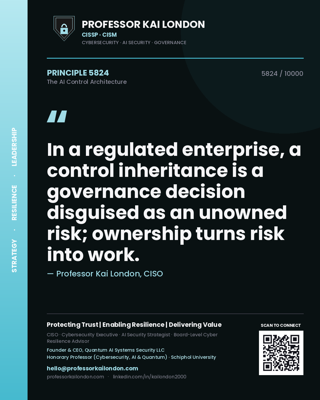 Quote card by Professor Kai London reading 'In a regulated enterprise, a control inheritance is a governance decision disguised as an unowned risk; ownership turns risk into work.'. From the book The AI Control Architecture.