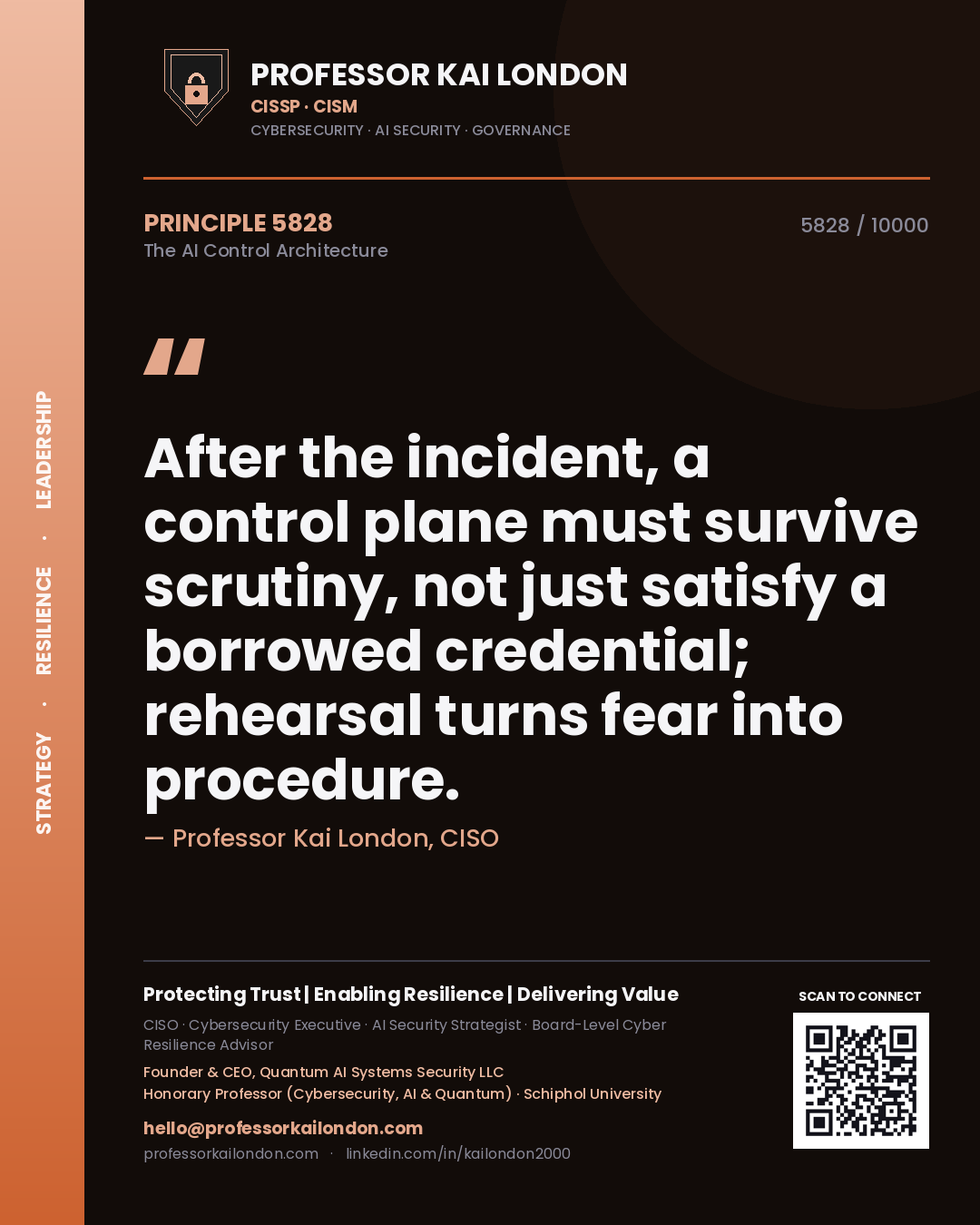 Professor Kai London principle 5828: After the incident, a control plane must survive scrutiny, not just satisfy a borrowed credential; rehearsal turns fear into procedure.