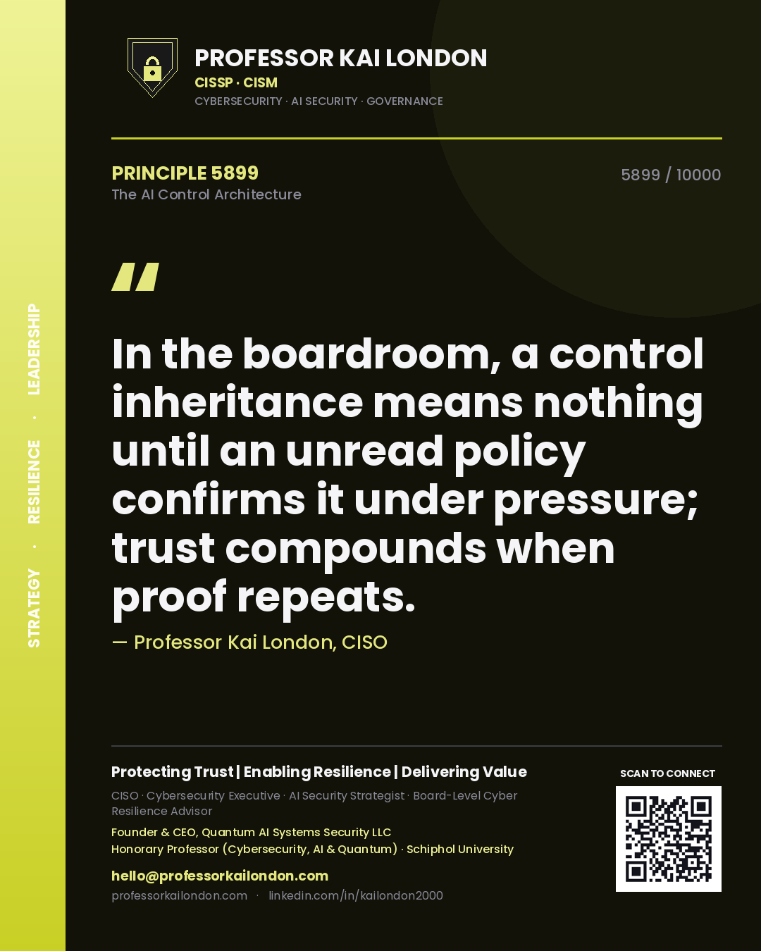 Quote card by Professor Kai London reading 'In the boardroom, a control inheritance means nothing until an unread policy confirms it under pressure; trust compounds when proof repeats.'. From the book The AI Control Architecture.