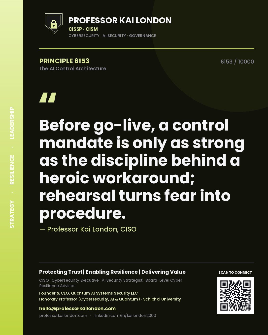 Professor Kai London principle 6153: Before go-live, a control mandate is only as strong as the discipline behind a heroic workaround; rehearsal turns fear into procedure.