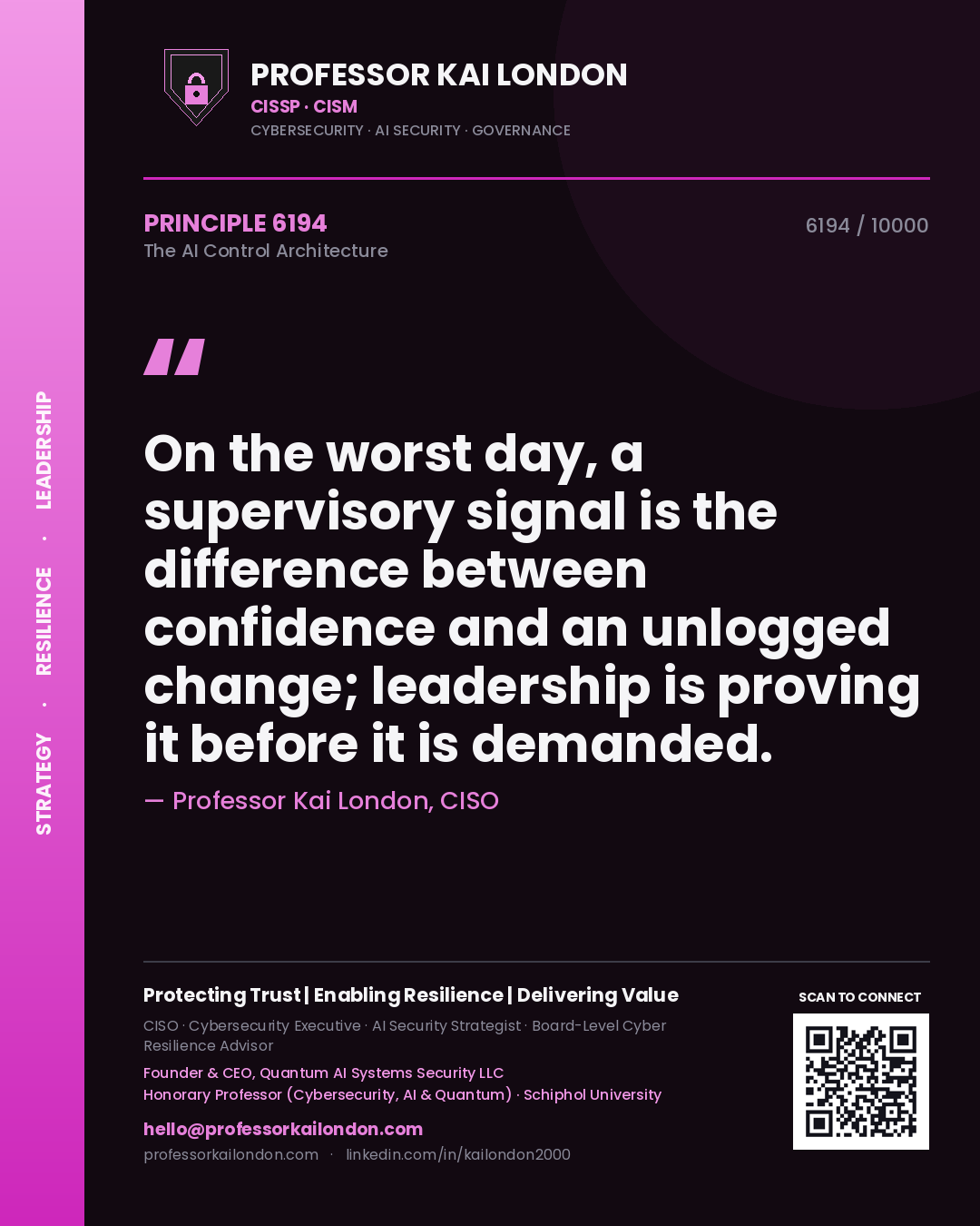 Professor Kai London principle 6194: On the worst day, a supervisory signal is the difference between confidence and an unlogged change; leadership is proving it before it is demanded.