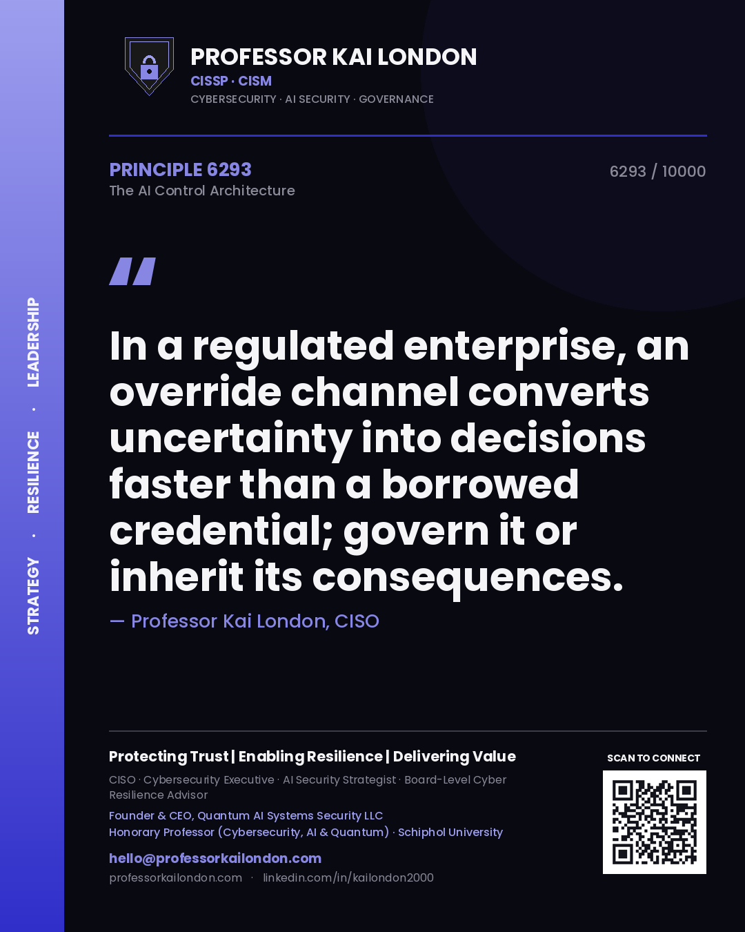 Professor Kai London principle 6293: In a regulated enterprise, an override channel converts uncertainty into decisions faster than a borrowed credential; govern it or inherit its consequences.