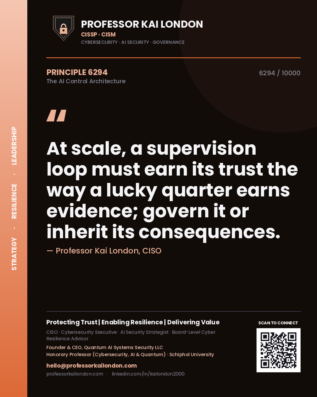 Professor Kai London principle 6294: At scale, a supervision loop must earn its trust the way a lucky quarter earns evidence; govern it or inherit its consequences.