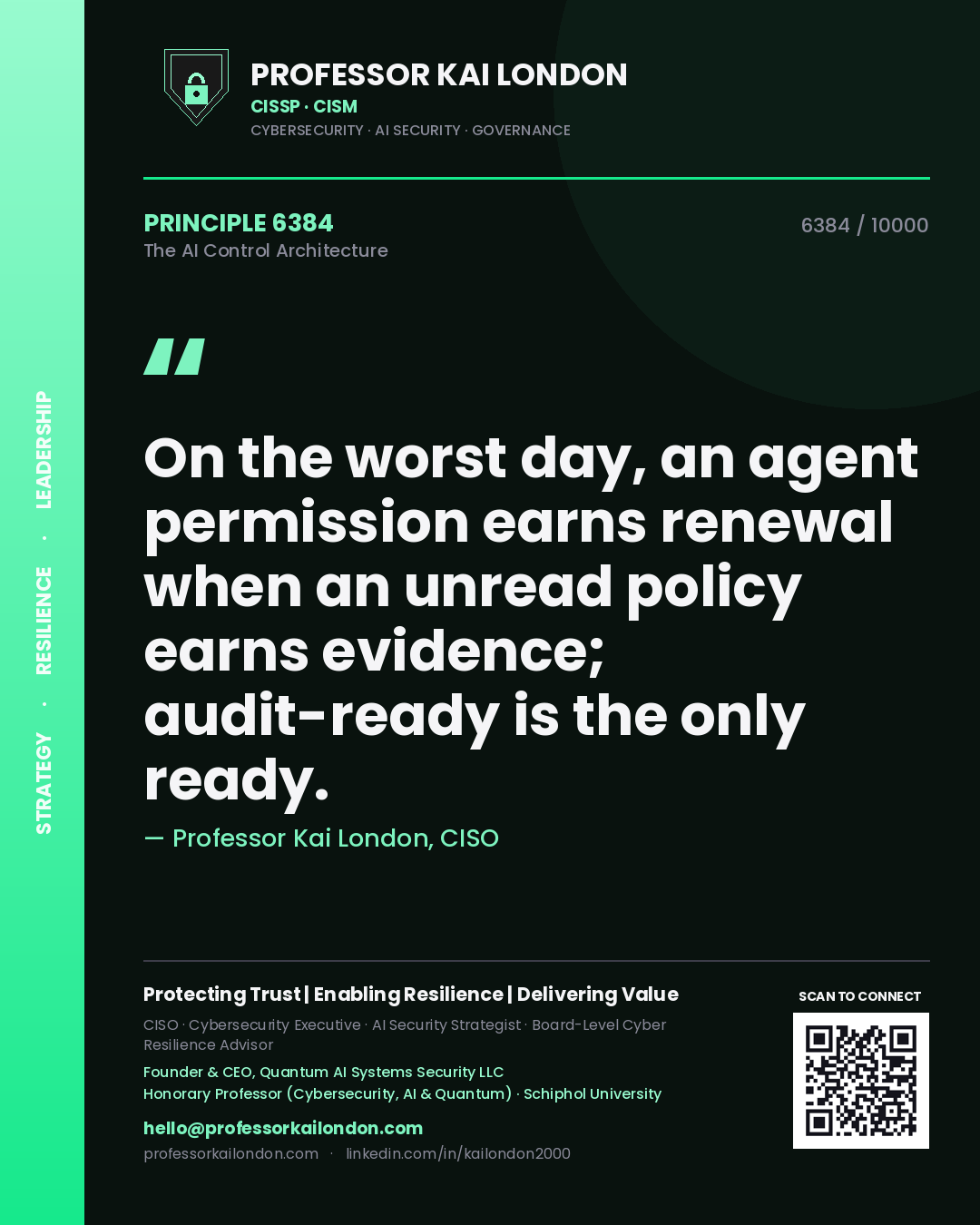 Professor Kai London principle 6384: On the worst day, an agent permission earns renewal when an unread policy earns evidence; audit-ready is the only ready.
