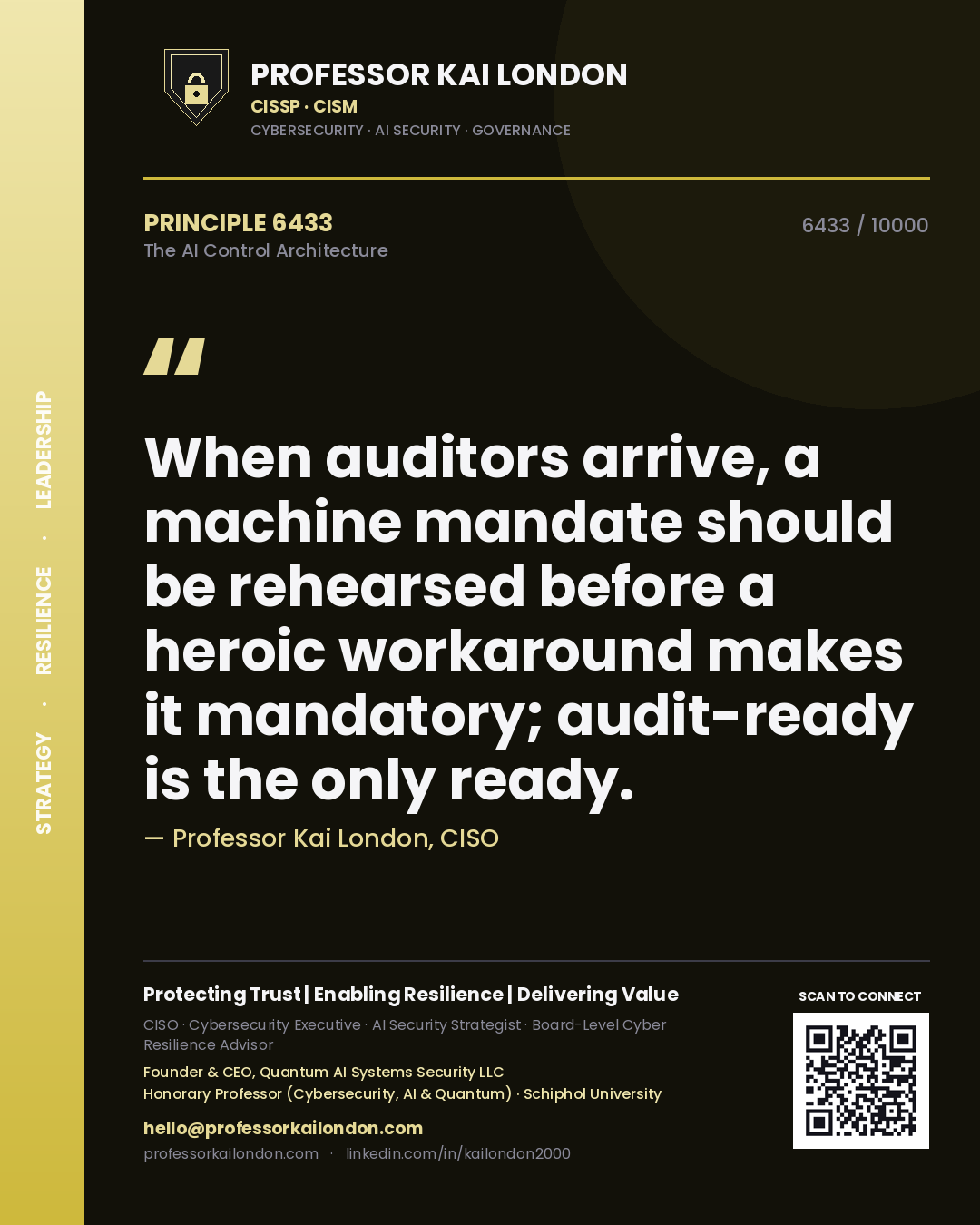 Quote card by Professor Kai London reading 'When auditors arrive, a machine mandate should be rehearsed before a heroic workaround makes it mandatory; audit-ready is the only ready.'. From the book The AI Control Architecture.